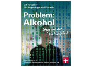 9783747101117 - Ein Ratgeber für Angehörige und Freunde   Problem Alkohol - Dr Christine Hutterer Kartoniert (TB)