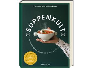 9783747205402 - Suppenkult - Deutscher Kochbuchpreis Gold in der Kategorie Foodfotografie - Katharina Pflug Manuel Kohler Gebunden