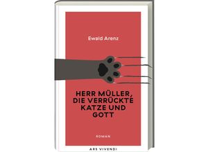 9783747205983 - Herr Müller die verrückte Katze und Gott (Erfolgsausgabe) - Ewald Arenz Gebunden