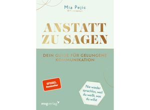 9783747405543 - Anstatt zu sagen - Dein Guide für gelungene Kommunikation - Mia Pejic Kartoniert (TB)