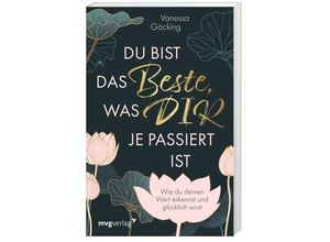 9783747405567 - Du bist das Beste was dir je passiert ist - Vanessa Göcking Kartoniert (TB)