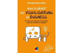 9783747506738 - Mehr Klarheit mit Visualisierung im Business - Holger Nils Pohl Kartoniert (TB)