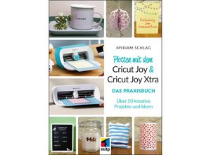 9783747507377 - Plotten mit dem Cricut Joy & Cricut Joy Xtra - Myriam Schlag Kartoniert (TB)