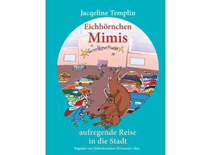 9783748161158 - Eichhörnchen Mimis aufregende Reise in die Stadt - Jacqueline Templin Gebunden