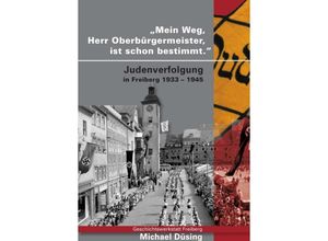 9783748202288 - Mein Weg Herr Oberbürgermeister ist schon bestimmt - Michael Düsing Kartoniert (TB)