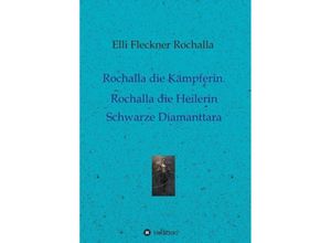 9783748206408 - Rochalla die Kämpferin Rochalla die Heilerin - Elli Fleckner Rochalla Kartoniert (TB)