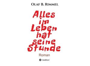 9783748209171 - Alles im Leben hat seine Stunde - Olaf B Rimmel Kartoniert (TB)