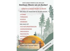 9783748210108 - DAS DOMHAUS MASSIV WIE EIN BUNKER! GÜNSTIG UND EINFACH SELBST ZU BAUEN! - Javier Jurado Ferreiro Axel Noellgen Kartoniert (TB)