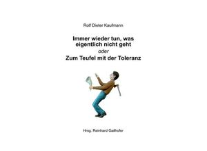 9783748214717 - Immer wieder tun was eigentlich nicht geht - Rolf Dieter Kaufmann Kartoniert (TB)