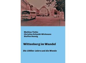 9783748215080 - Wittenberg im Wandel - Mathias Tietke Christine Schmidt-Wichmann Steffen Hennig Kartoniert (TB)