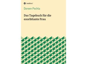 9783748218166 - Das Tagebuch für die exorbitante Frau - Doreen Pechta Kartoniert (TB)