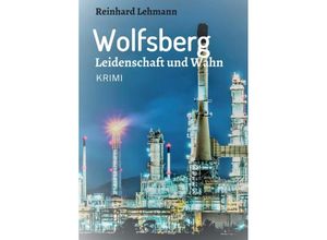 9783748219569 - Wolfsberg - Leidenschaft und Wahn - Reinhard Lehmann Kartoniert (TB)