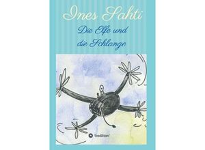 9783748220930 - Die Elfe und die Schlange - Ines Sahti Kartoniert (TB)