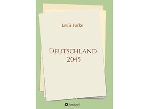 9783748225348 - Deutschland 2045 - Louis Burke Kartoniert (TB)