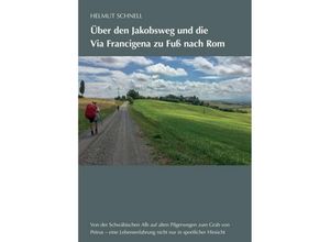 9783748226833 - Über den Jakobsweg und die Via Francigena zu Fuß nach Rom - Helmut Schnell Kartoniert (TB)