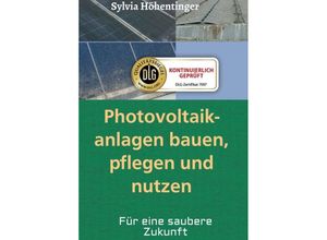 9783748228677 - Photovoltaikanlagen bauen pflegen und nützen! - Sylvia Höhentinger Kartoniert (TB)