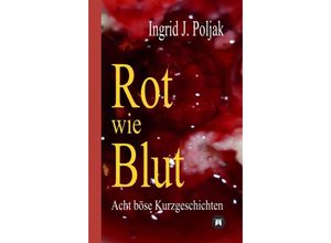 9783748229759 - Rot wie Blut - Ingrid J Poljak Kartoniert (TB)