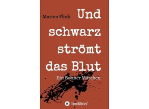 9783748230021 - Und schwarz strömt das Blut - Morten Flink Kartoniert (TB)