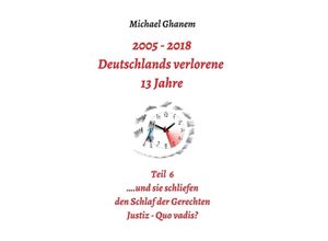 9783748230243 - Deutschlands verlorene 13 Jahre Teil 6 - Michael Ghanem Kartoniert (TB)