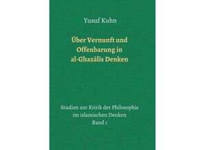 9783748230892 - Über Vernunft und Offenbarung in al-Ghazalis Denken - Yusuf Kuhn Kartoniert (TB)