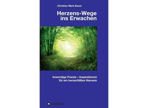 9783748232513 - Herzens-Wege ins Erwachen - Christian Mark Bauer Kartoniert (TB)