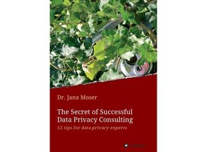 9783748232544 - The Secret of Successful Data Privacy Consulting - Jana Moser Kartoniert (TB)