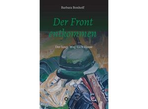 9783748235095 - Der Front entkommen - Barbara Bonhoff Kartoniert (TB)