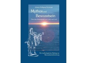 9783748240457 - Mythos und Bewusstsein - Johann Wolfgang Denzinger Kartoniert (TB)