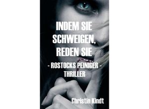 9783748242741 - INDEM SIE SCHWEIGEN REDEN SIE - Christin Kindt Kartoniert (TB)