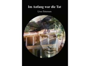 9783748244158 - Im Anfang war die Tat - Uwe Petersen Kartoniert (TB)