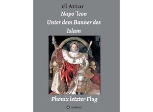 9783748244851 - Napo´leon- Unter dem Banner des Islam - M El-Attar Kartoniert (TB)