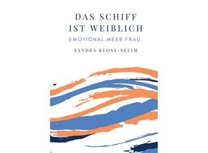 9783748249252 - Das Schiff ist weiblich - Sandra Kloss-Selim Uta Rickert Conny Pfeiffenberger Eva Störmer Tanja Merkl Beatrix Westphal Kartoniert (TB)