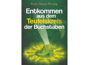 9783748250135 - Entkommen aus dem Teufelskreis der Buchstaben - Karin Ahmad-Moering Kartoniert (TB)