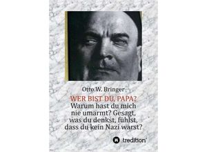 9783748250777 - Wer bist Du Papa? - Otto W Bringer Kartoniert (TB)