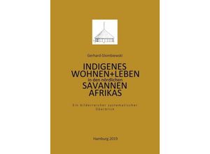 9783748251378 - Indigenes Wohnen und Leben in den nördlichen Savannen Afrikas - Gerhard Glombiewski Kartoniert (TB)