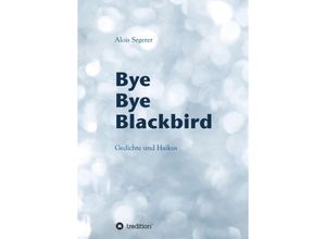 9783748251675 - Bye Bye Blackbird - Alois Segerer Kartoniert (TB)