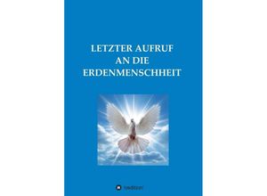 9783748252207 - LETZTER AUFRUF AN DIE ERDENMENSCHHEIT - Diana M Kartoniert (TB)