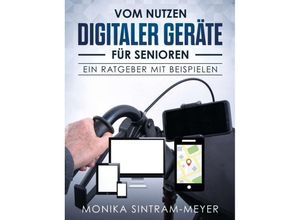 9783748252382 - Vom Nutzen digitaler Geräte für Senioren - Monika Sintram-Meyer Kartoniert (TB)