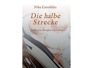 9783748253310 - Die halbe Strecke - Nike Carodulio Kartoniert (TB)