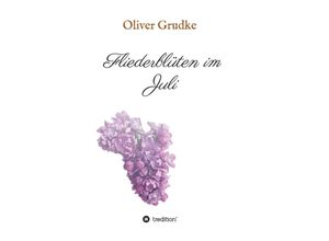 9783748255116 - Fliederblüten im Juli - Oliver Grudke Kartoniert (TB)