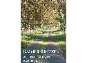 9783748255451 - Auf dem Weg zum Bärtigen - Rainer Kintzel Kartoniert (TB)