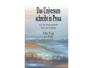 9783748257776 - Das Universum schreibt in Prosa - Elke Vogt Kartoniert (TB)