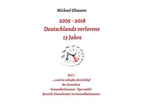 9783748258933 - 2005 - 2013 Deutschlands verlorene 13 Jahre - Michael Ghanem Kartoniert (TB)