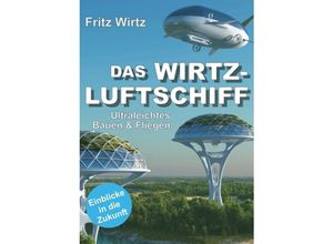 9783748258964 - DAS WIRTZ-LUFTSCHIFF - Fritz Wirtz Kartoniert (TB)