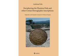 9783748259190 - Deciphering the Phaistos Disk and other Cretan Hieroglyphic Inscriptions - Andreas Fuls Kartoniert (TB)