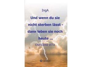 9783748259244 - Und wenn du sie nicht sterben lässt - dann leben sie noch heute  - Ing A Kartoniert (TB)