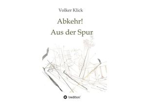 9783748259367 - Abkehr! Aus der Spur - Volker Klick Kartoniert (TB)