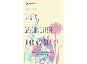 9783748260585 - Glück geschnitten oder am Stück? - Sandra Fiedler Kartoniert (TB)