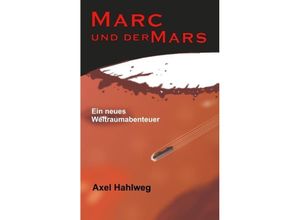 9783748263074 - Marc und der Mars - Axel Hahlweg Kartoniert (TB)