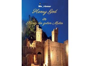 9783748264200 - Henry God in König des guten Mutes - Me_rêveur Kartoniert (TB)